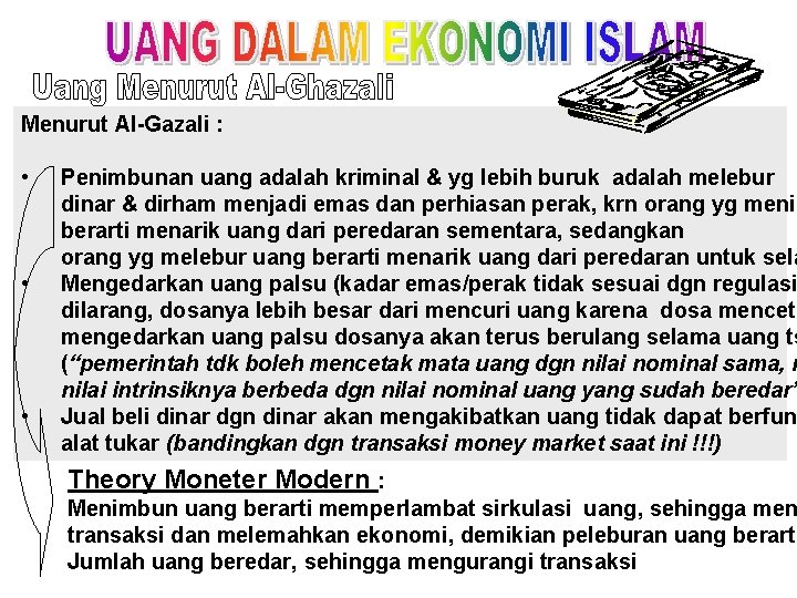 Menurut Al-Gazali : • • • Penimbunan uang adalah kriminal & yg lebih buruk