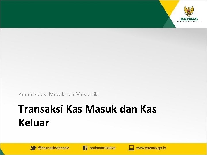 Administrasi Muzak dan Mustahiki Transaksi Kas Masuk dan Kas Keluar 