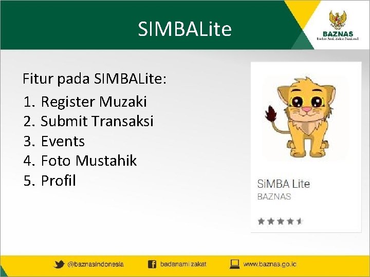 SIMBALite Fitur pada SIMBALite: 1. Register Muzaki 2. Submit Transaksi 3. Events 4. Foto