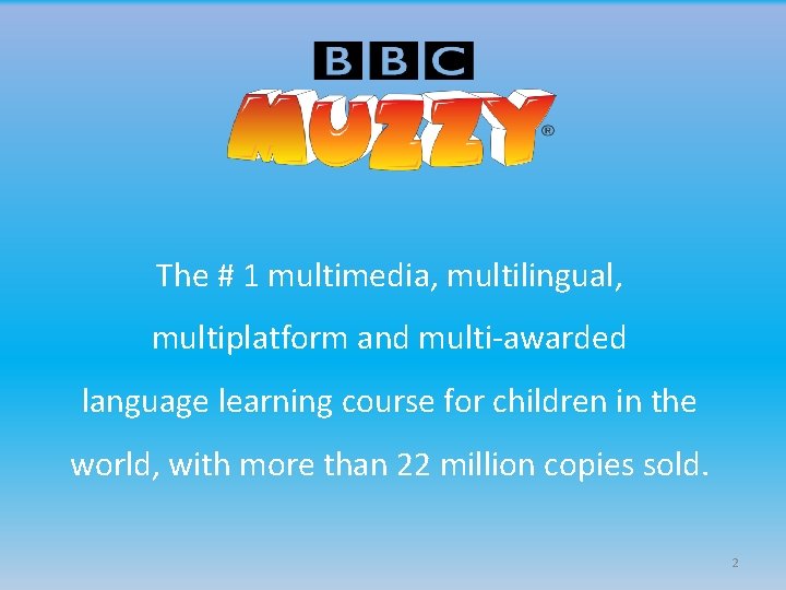 The # 1 multimedia, multilingual, multiplatform and multi-awarded language learning course for children in
