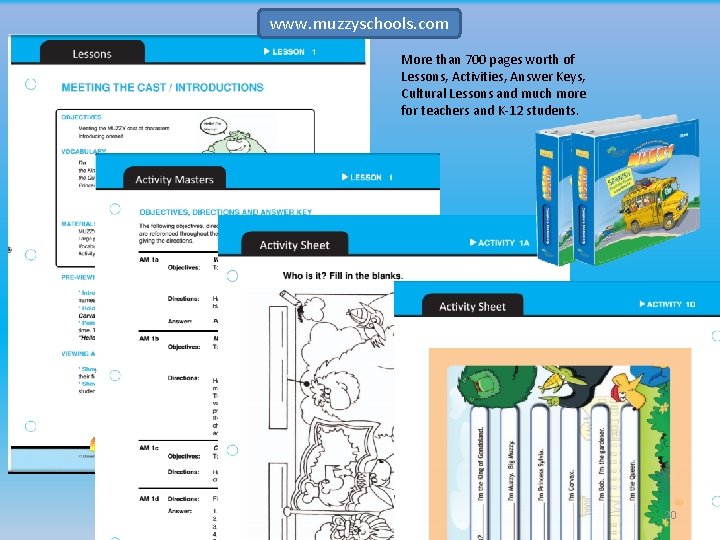 www. muzzyschools. com More than 700 pages worth of Lessons, Activities, Answer Keys, Cultural