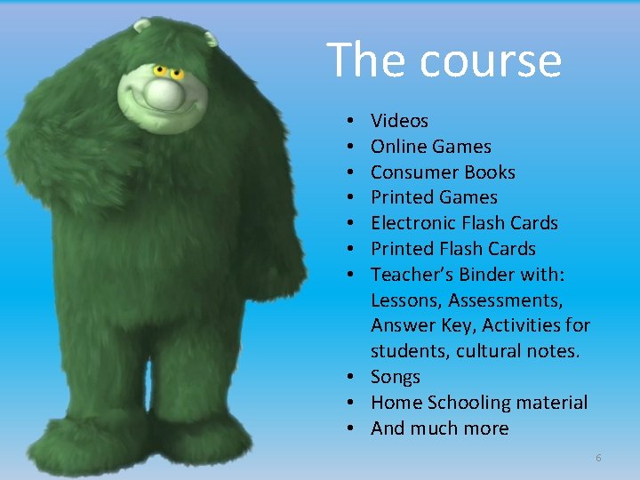The course Videos Online Games Consumer Books Printed Games Electronic Flash Cards Printed Flash