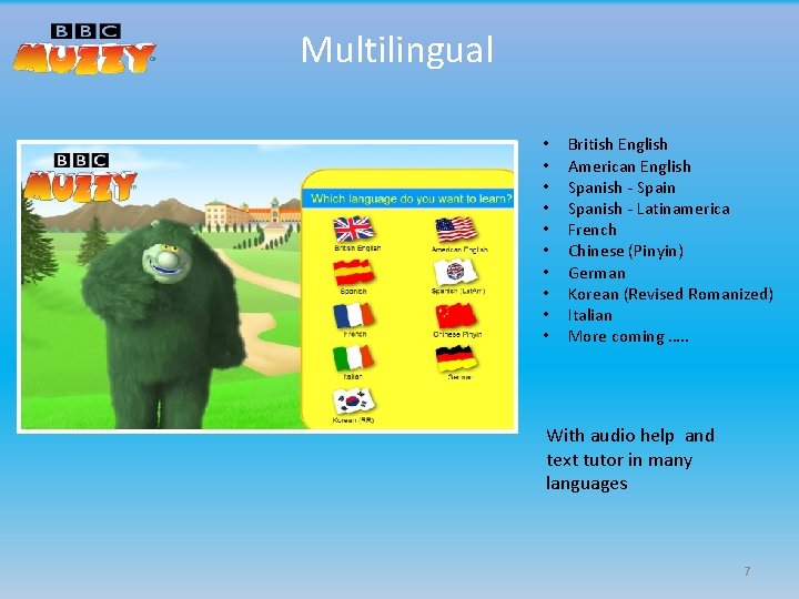 Multilingual • • • British English American English Spanish - Spain Spanish - Latinamerica