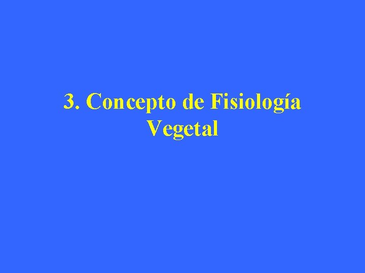 3. Concepto de Fisiología Vegetal 