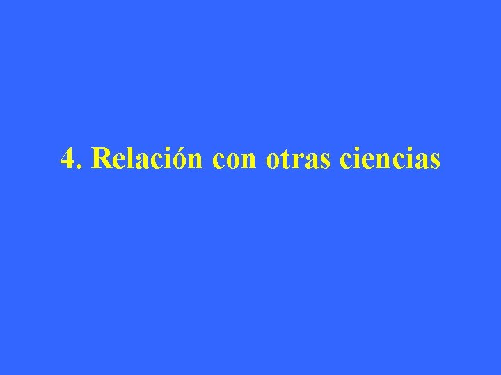 4. Relación con otras ciencias 