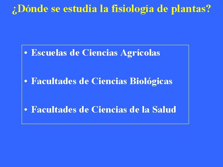 ¿Dónde se estudia la fisiología de plantas? • Escuelas de Ciencias Agrícolas • Facultades