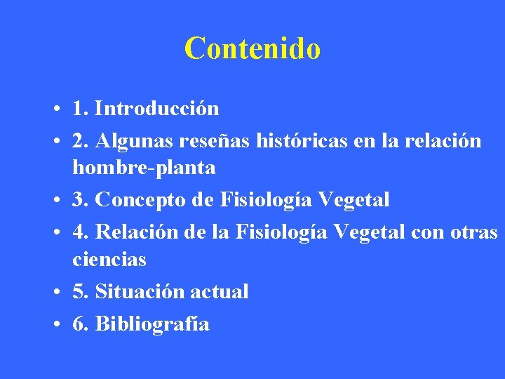 Contenido • 1. Introducción • 2. Algunas reseñas históricas en la relación hombre-planta •