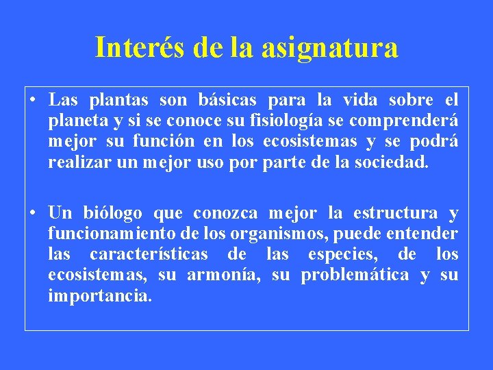 Interés de la asignatura • Las plantas son básicas para la vida sobre el