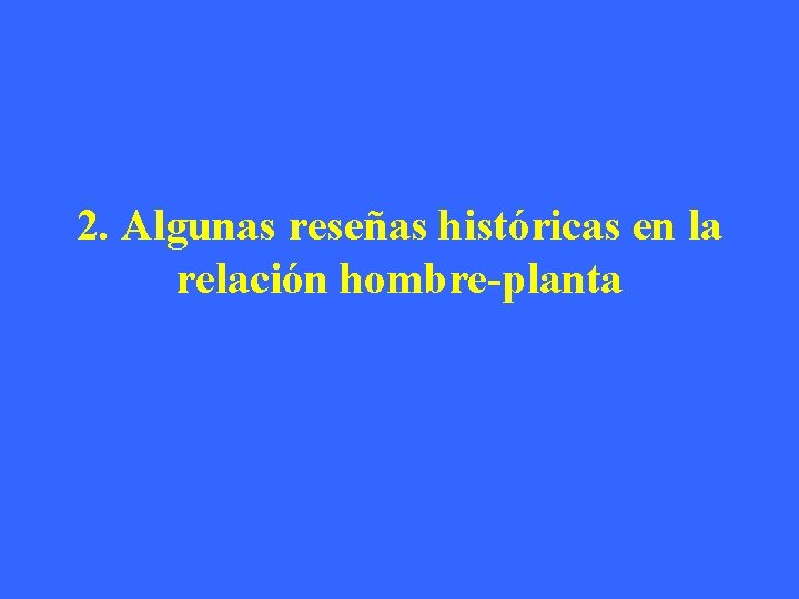 2. Algunas reseñas históricas en la relación hombre-planta 