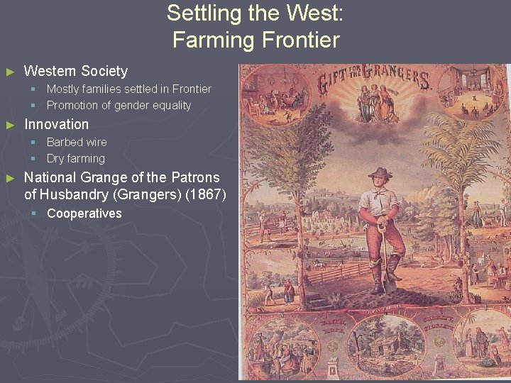 Settling the West: Farming Frontier ► Western Society § Mostly families settled in Frontier