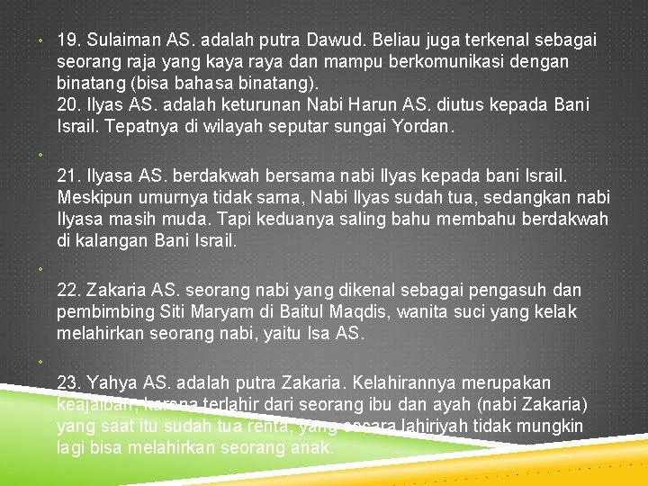  • 19. Sulaiman AS. adalah putra Dawud. Beliau juga terkenal sebagai seorang raja