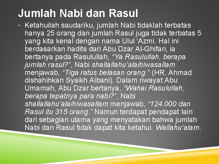 Jumlah Nabi dan Rasul • Ketahuilah saudariku, jumlah Nabi tidaklah terbatas hanya 25 orang