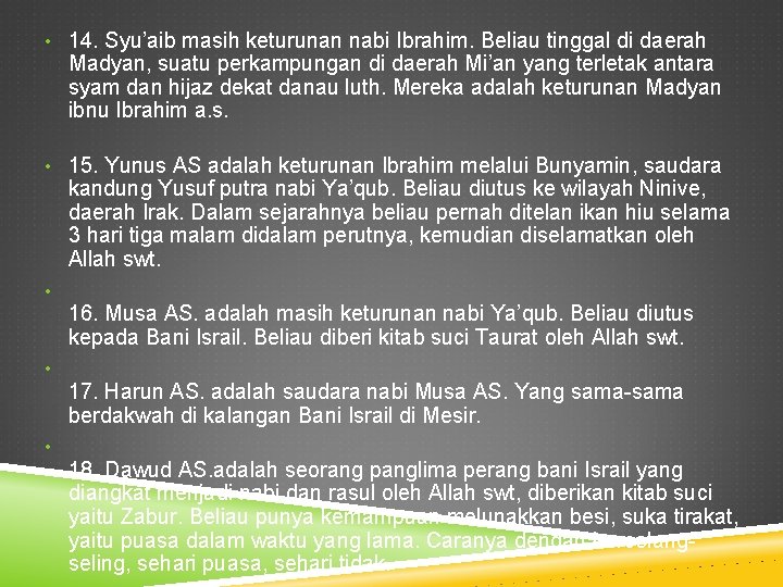  • 14. Syu’aib masih keturunan nabi Ibrahim. Beliau tinggal di daerah Madyan, suatu