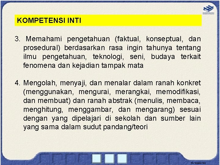 KOMPETENSI INTI 3. Memahami pengetahuan (faktual, konseptual, dan prosedural) berdasarkan rasa ingin tahunya tentang