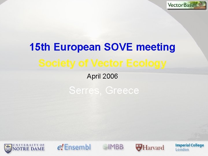 15 th European SOVE meeting Society of Vector Ecology April 2006 Serres, Greece 