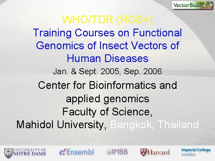 WHO/TDR (RCS+) Training Courses on Functional Genomics of Insect Vectors of Human Diseases Jan.