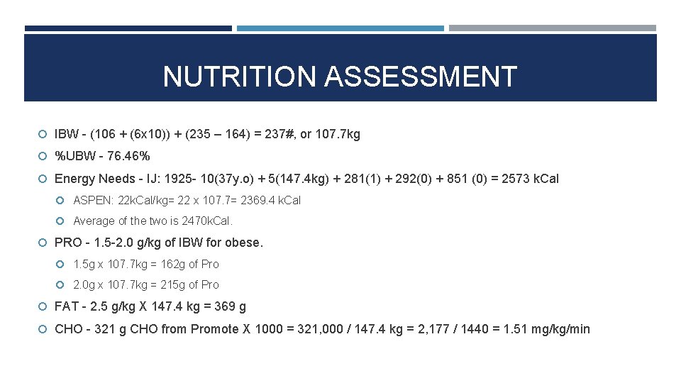 NUTRITION ASSESSMENT IBW - (106 + (6 x 10)) + (235 – 164) =