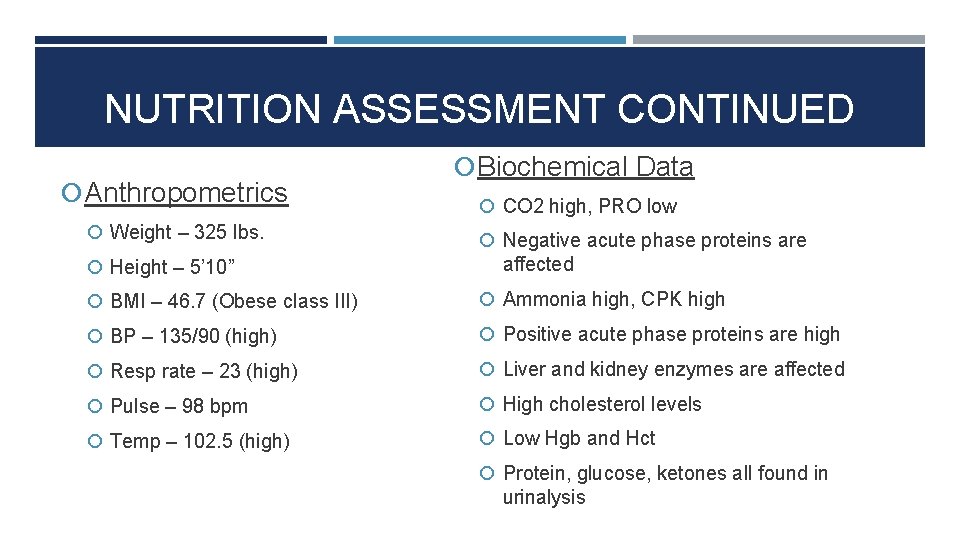 NUTRITION ASSESSMENT CONTINUED Anthropometrics Weight – 325 lbs. Height – 5’ 10” Biochemical Data