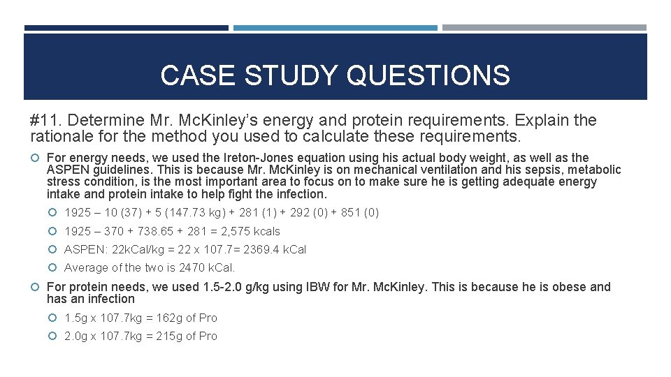 CASE STUDY QUESTIONS #11. Determine Mr. Mc. Kinley’s energy and protein requirements. Explain the