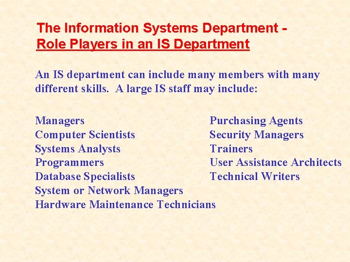 The Information Systems Department Role Players in an IS Department An IS department can
