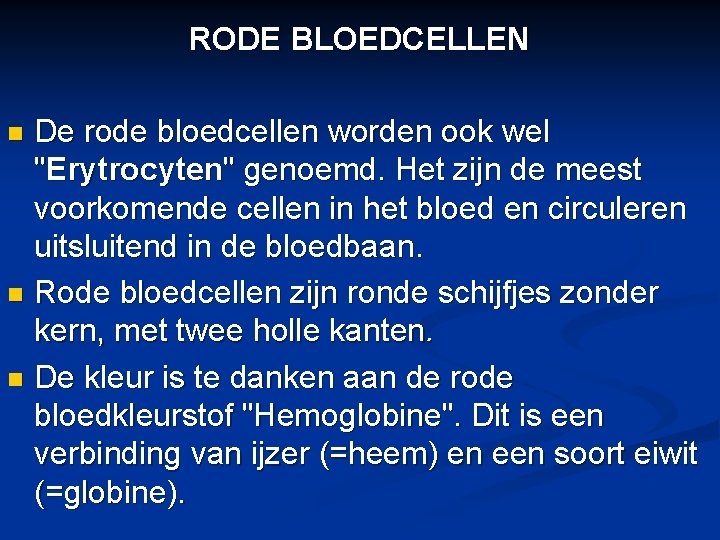 RODE BLOEDCELLEN De rode bloedcellen worden ook wel "Erytrocyten" genoemd. Het zijn de meest