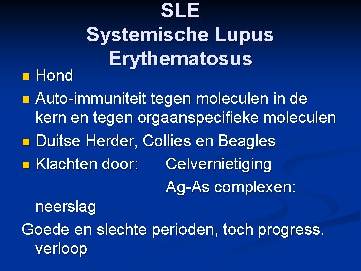 SLE Systemische Lupus Erythematosus Hond n Auto-immuniteit tegen moleculen in de kern en tegen