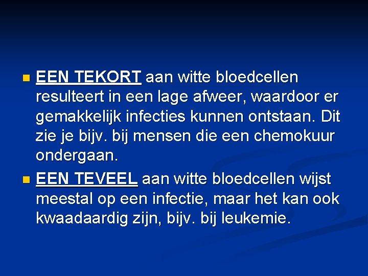 EEN TEKORT aan witte bloedcellen resulteert in een lage afweer, waardoor er gemakkelijk infecties