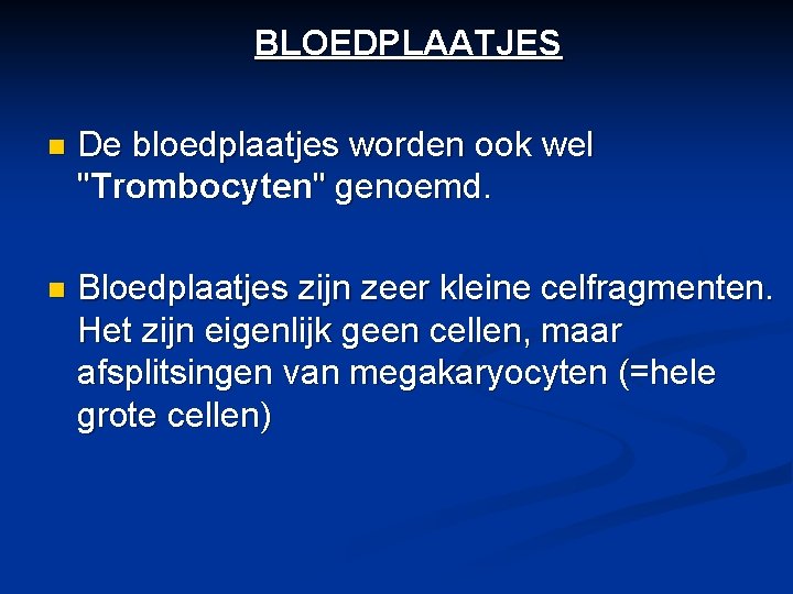 BLOEDPLAATJES n De bloedplaatjes worden ook wel "Trombocyten" genoemd. n Bloedplaatjes zijn zeer kleine