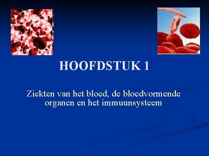 HOOFDSTUK 1 Ziekten van het bloed, de bloedvormende organen en het immuunsysteem 