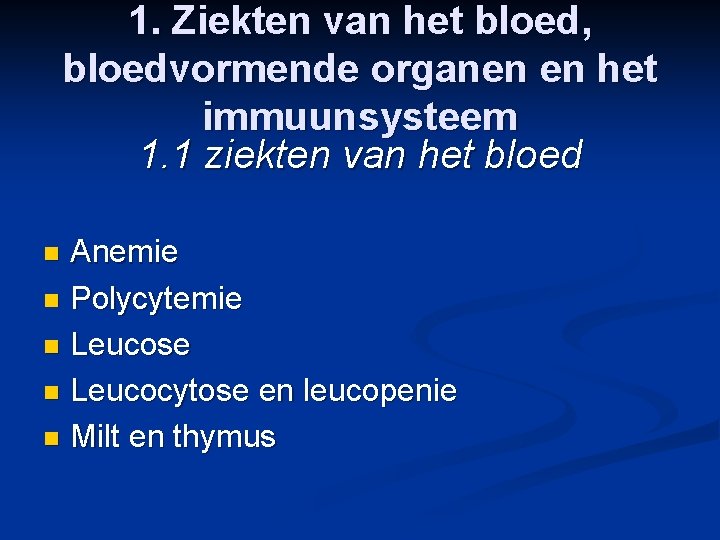 1. Ziekten van het bloed, bloedvormende organen en het immuunsysteem 1. 1 ziekten van