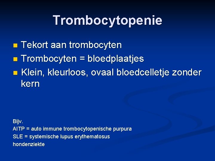 Trombocytopenie Tekort aan trombocyten n Trombocyten = bloedplaatjes n Klein, kleurloos, ovaal bloedcelletje zonder