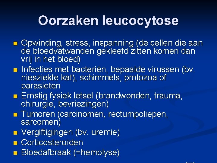 Oorzaken leucocytose n n n n Opwinding, stress, inspanning (de cellen die aan de