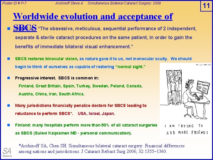 Poster ID # P-7 Arshinoff Steve A. Simultaneous Bilateral Cataract Surgery: 2009 Worldwide evolution