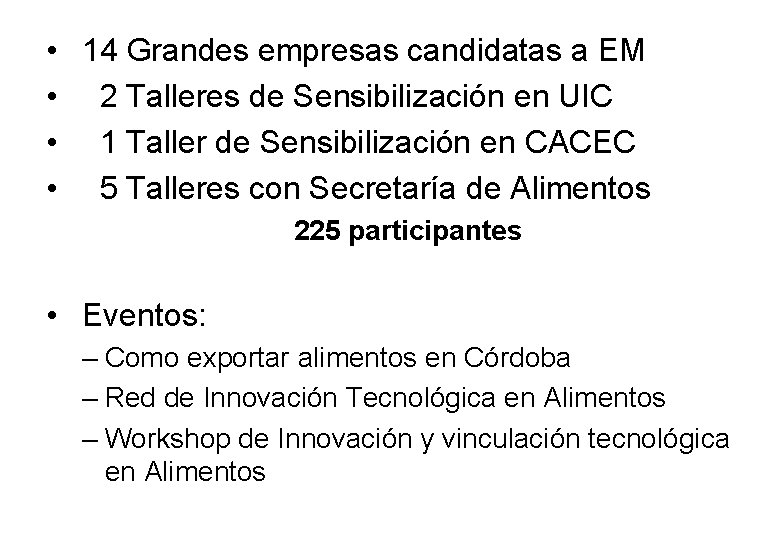  • • 14 Grandes empresas candidatas a EM 2 Talleres de Sensibilización en