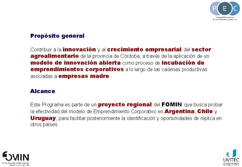 Propósito general Contribuir a la innovación y al crecimiento empresarial del sector agroalimentario de