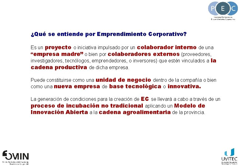 ¿Qué se entiende por Emprendimiento Corporativo? Es un proyecto o iniciativa impulsado por un