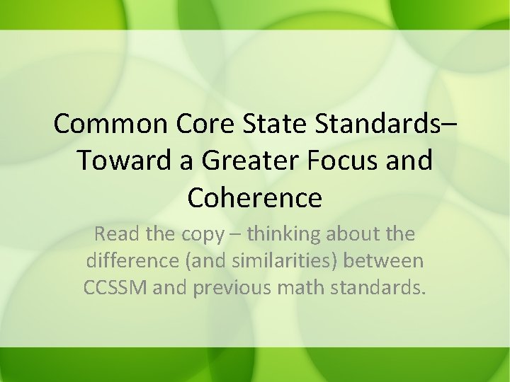 Common Core State Standards– Toward a Greater Focus and Coherence Read the copy –