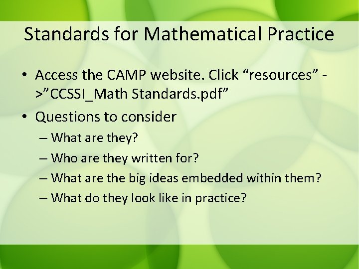 Standards for Mathematical Practice • Access the CAMP website. Click “resources” >”CCSSI_Math Standards. pdf”