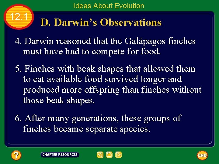 Ideas About Evolution 12. 1 D. Darwin’s Observations 4. Darwin reasoned that the Galápagos