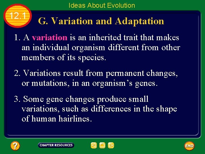 Ideas About Evolution 12. 1 G. Variation and Adaptation 1. A variation is an
