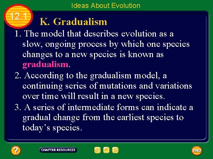 Ideas About Evolution 12. 1 K. Gradualism 1. The model that describes evolution as