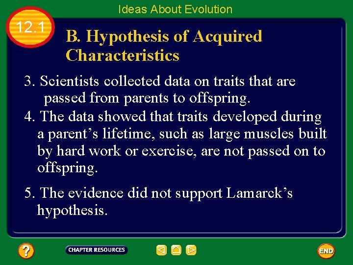 Ideas About Evolution 12. 1 B. Hypothesis of Acquired Characteristics 3. Scientists collected data