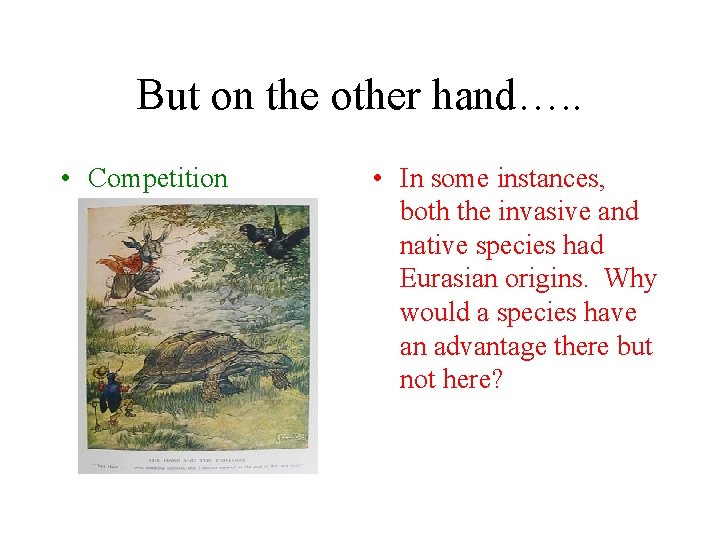 But on the other hand…. . • Competition • In some instances, both the