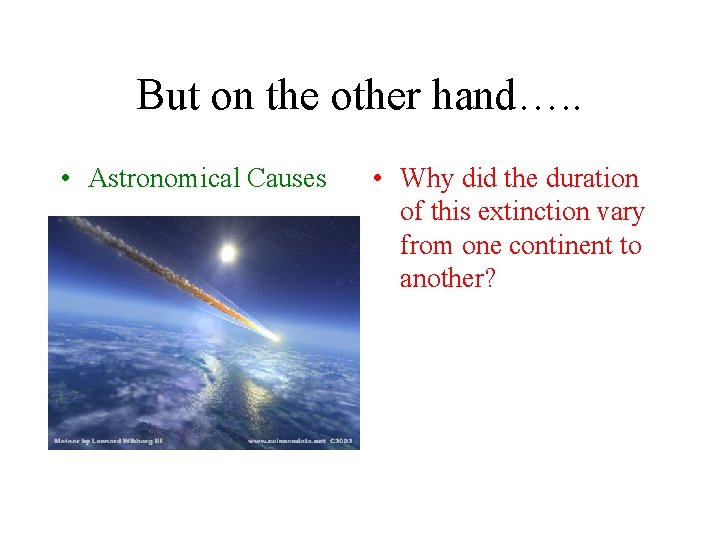 But on the other hand…. . • Astronomical Causes • Why did the duration