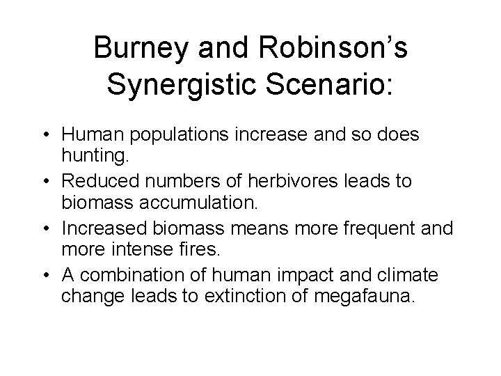 Burney and Robinson’s Synergistic Scenario: • Human populations increase and so does hunting. •