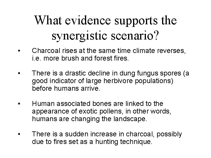 What evidence supports the synergistic scenario? • Charcoal rises at the same time climate