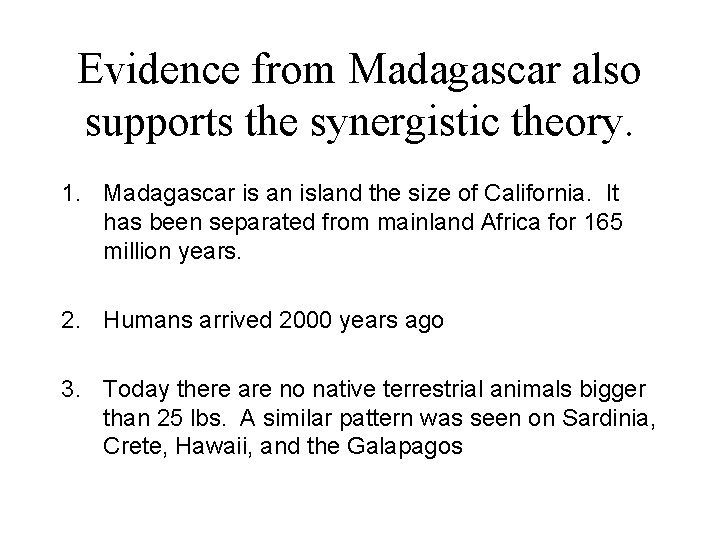 Evidence from Madagascar also supports the synergistic theory. 1. Madagascar is an island the