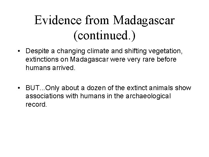Evidence from Madagascar (continued. ) • Despite a changing climate and shifting vegetation, extinctions