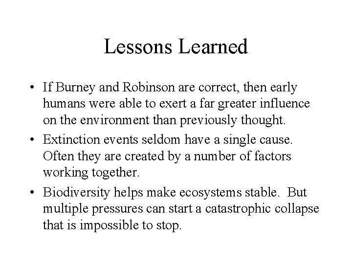 Lessons Learned • If Burney and Robinson are correct, then early humans were able