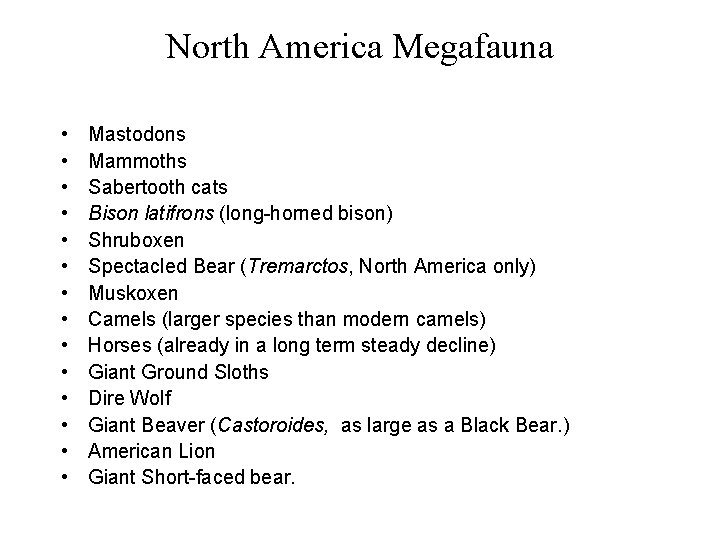 North America Megafauna • • • • Mastodons Mammoths Sabertooth cats Bison latifrons (long-horned